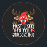 Christmas Matching Most Likely To Tell Santa What  Classic Round Sticker<br><div class="desc">Christmas Matching Most Likely To Tell Santa What To Do Pjs</div>