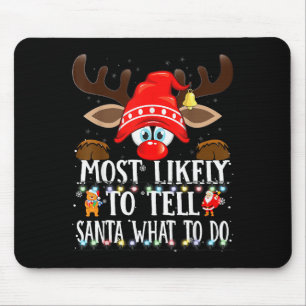 Christmas Matching Most Likely To Tell Santa What  Mouse Pad