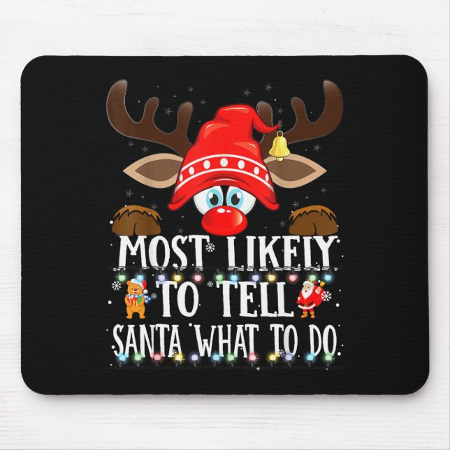 Christmas Matching Most Likely To Tell Santa What  Mouse Pad (Front)