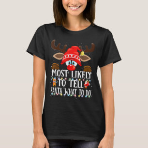 Christmas Matching Most Likely To Tell Santa What  T-Shirt