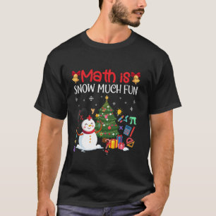 Christmas Math is Snow Much Fun Snowman Snowflakes T-Shirt