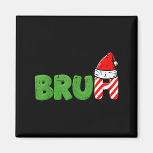 Christmas Meme Bruh Funny Xmas Saying Women Men Bo Magnet