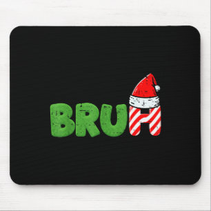 Christmas Meme Bruh Funny Xmas Saying Women Men Bo Mouse Pad