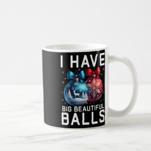 Christmas Men's Funny Tees I Have Big Beautiful Xm Coffee Mug