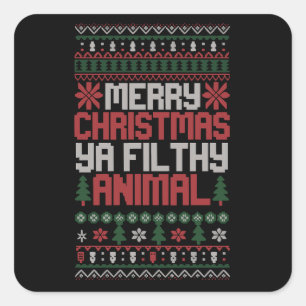 Christmas Merry Xmas Ya Filthy Animal Meme Ugly  Square Sticker