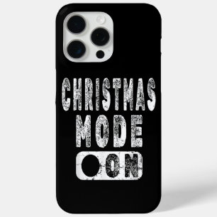 Christmas Mode On - Fun Christmas Holiday iPhone 15 Pro Max Case