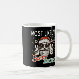 Christmas Most Likely Call Santa Bruh Xmas Men Kid Coffee Mug