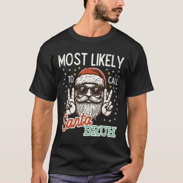 Christmas Most Likely Call Santa Bruh Xmas Men Kid T-Shirt (Front)