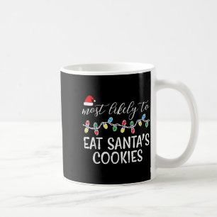 Christmas Most Likely Eat Santas Cookies Xmas Matc Coffee Mug