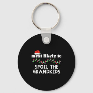 Christmas Most Likely Spoil Grandkids Xmas Match M Key Ring
