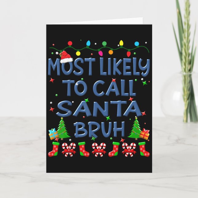 Christmas Most Likely To Call Santa Bruh Family Ki Card (Front)
