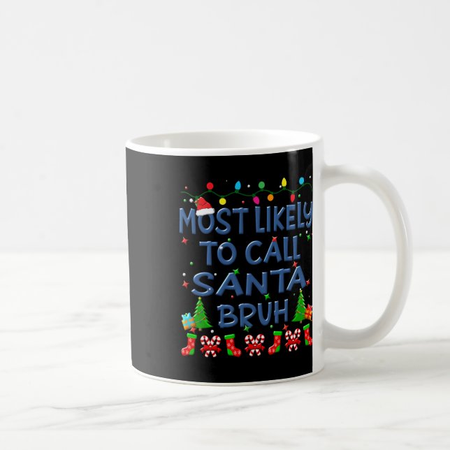 Christmas Most Likely To Call Santa Bruh Family Ki Coffee Mug (Right)