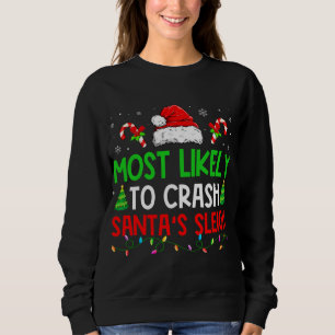 Christmas Most Likely To Crash Santa's Sleigh Xmas Sweatshirt