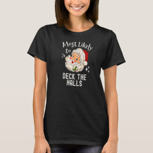Christmas Most Likely To Deck the Halls Retro Sant T-Shirt