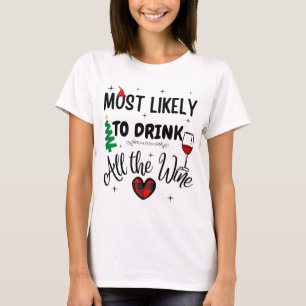 Christmas Most Likely To Drink all the Wine T-Shir T-Shirt