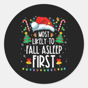 Christmas Most Likely To Fall Asleep First Funny X Classic Round Sticker
