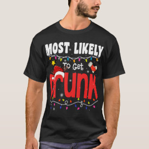 Christmas Most Likely To Get Drunk Funny Xmas Fami T-Shirt