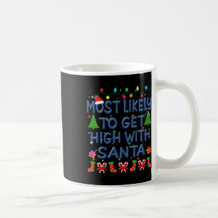 Christmas Most Likely To Get High With Santa Famil Coffee Mug