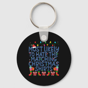 Christmas Most Likely To Hate Matching Christmas K Key Ring