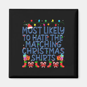 Christmas Most Likely To Hate Matching Christmas K Magnet
