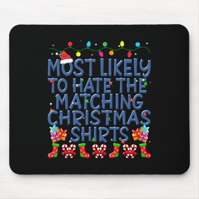 Christmas Most Likely To Hate Matching Christmas K Mouse Pad (Front)