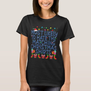Christmas Most Likely To Hate Matching Christmas K T-Shirt