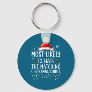 Christmas Most Likely To Hate Matching Funny Famil Key Ring