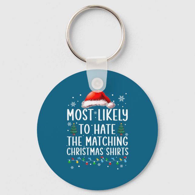 Christmas Most Likely To Hate Matching Funny Famil Key Ring (Front)