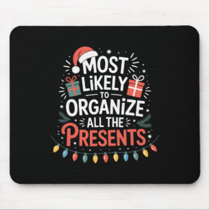 Christmas Most Likely To Organize All The Presents Mouse Pad