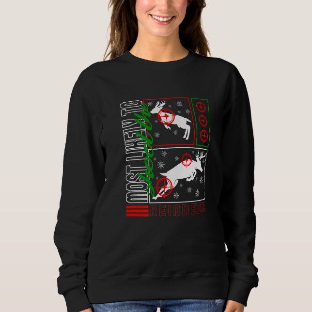 Christmas Most Likely To Shoot Reindeer Hunter Dee Sweatshirt (Front)
