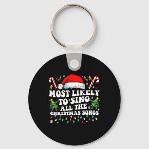 Christmas Most Likely To Sing All The Christmas So Key Ring