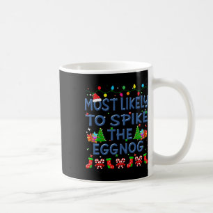 Christmas Most Likely To Spike The Eggnog Family K Coffee Mug