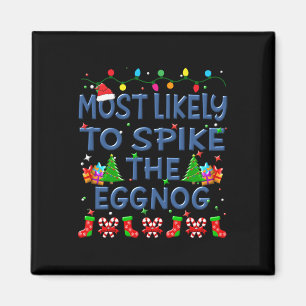 Christmas Most Likely To Spike The Eggnog Family K Magnet