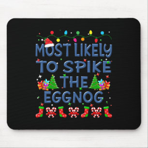 Christmas Most Likely To Spike The Eggnog Family K Mouse Pad