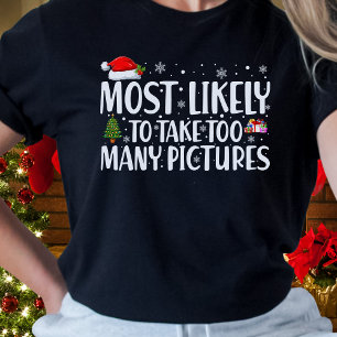 Christmas Most Likely To Take Too Many Pictures  T-Shirt