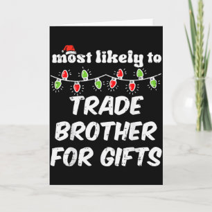 Christmas Most Likely Trade Brother Xmas Matching Card