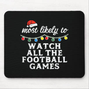 Christmas Most Likely Watch Football Xmas Match Me Mouse Pad
