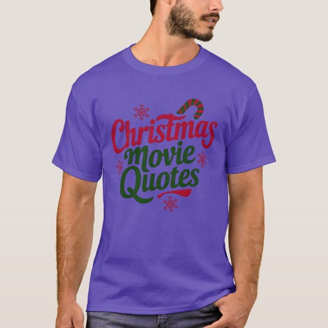 Christmas Movie Quotes funny T-Shirt (Front)