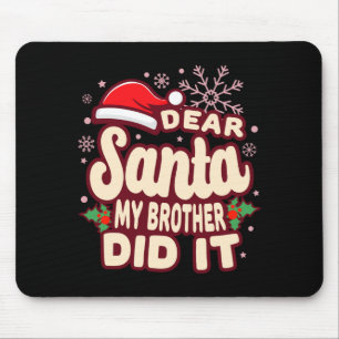 Christmas My Brother Did It Funny T Shirt Mouse Pad