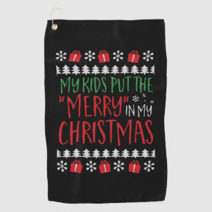 Christmas - My kids put the merry in my christma Golf Towel