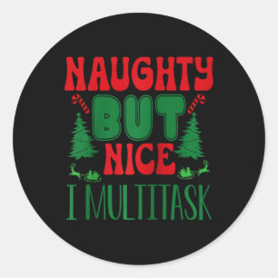 Christmas Naughty But Nice I Multitask Winter Holi Classic Round Sticker
