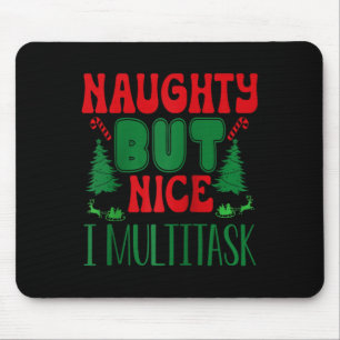 Christmas Naughty But Nice I Multitask Winter Holi Mouse Pad