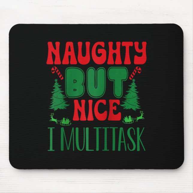 Christmas Naughty But Nice I Multitask Winter Holi Mouse Pad (Front)