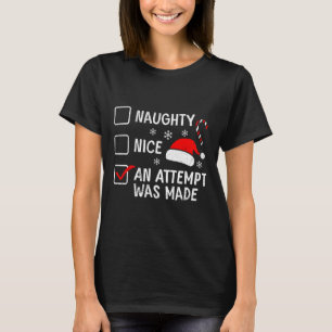 Christmas Naughty Nice An Attempt Was Made Costume T-Shirt