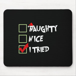 Christmas Naughty Nice Funny I Tried Family Xmas P Mouse Pad