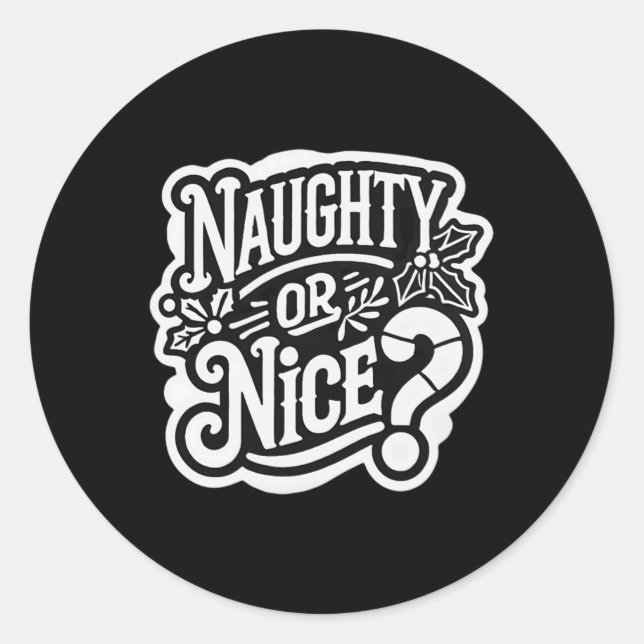 Christmas Naughty Or Nice  Classic Round Sticker (Front)