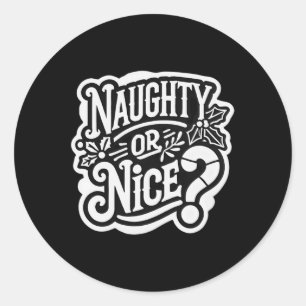 Christmas Naughty Or Nice  Classic Round Sticker