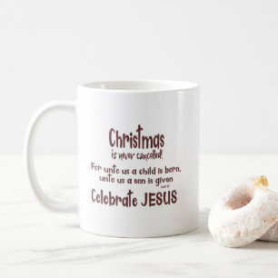 Christmas Never Cancelled Quote Christian Coffee Mug