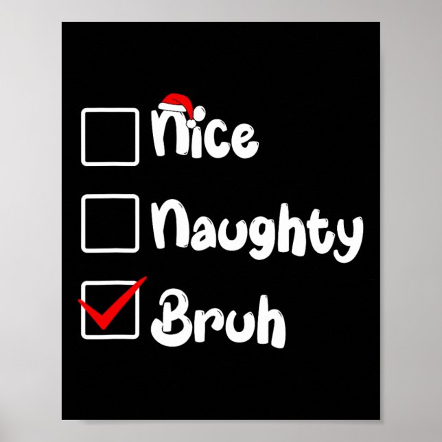Christmas Nice Kids Naughty Bruh Xmas List Women M Poster (Front)