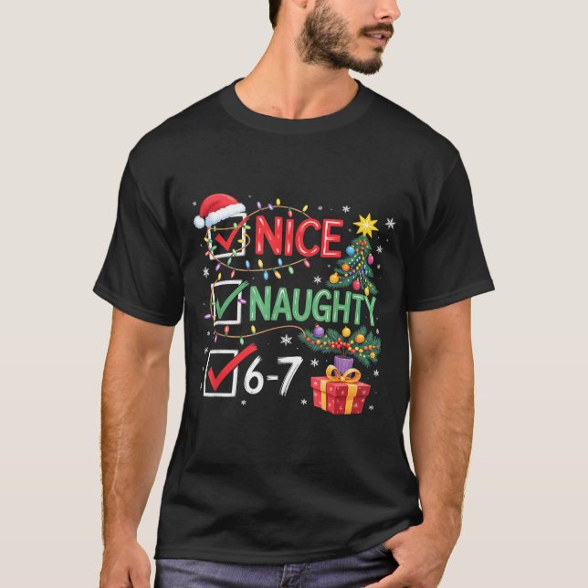 Christmas Nice Naughty 67 Funny 6-7 Meme Slang  T-Shirt (Front)